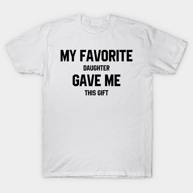 My Favorite Daughter - Mother's Day Funny Gift T-Shirt by Diogo Calheiros